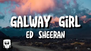 Ed sheeran - Galway Girl (lyrics)