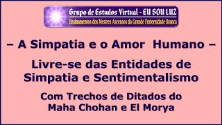 542 – A Simpatia e o Amor  Humano – Livre-se das Entidades de Simpatia e Sentimentalismo