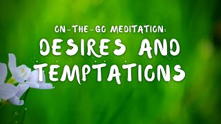 Desires and Temptations | On-The-Go Meditation Guided by Brother Phap Huu