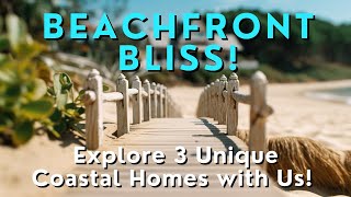 Coastal Dream Homes: Explore 3 Breathtaking Beachside Retreats