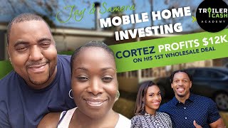 Why Buy Mobile Homes For Massive Cash | Student Cortez Profits $12K On His 1st Wholesale Deal