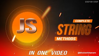 Complete JavaScript String Methods in one video.