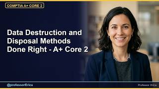 Data Destruction and Disposal Methods Done Right - A+ Core 2