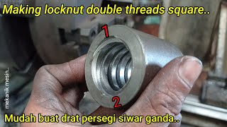 Membuat Mur Drat Persegi Siwar Ganda Dengan Mesin Bubut | Making Locknut Bolts Double Square Threads