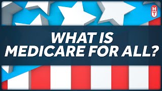 Medicare For All: What Does it Actually Mean?