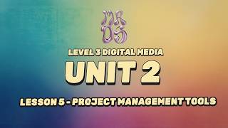Level 3 Digital Media - Unit 2 - Lesson 5 - Project Management Tools