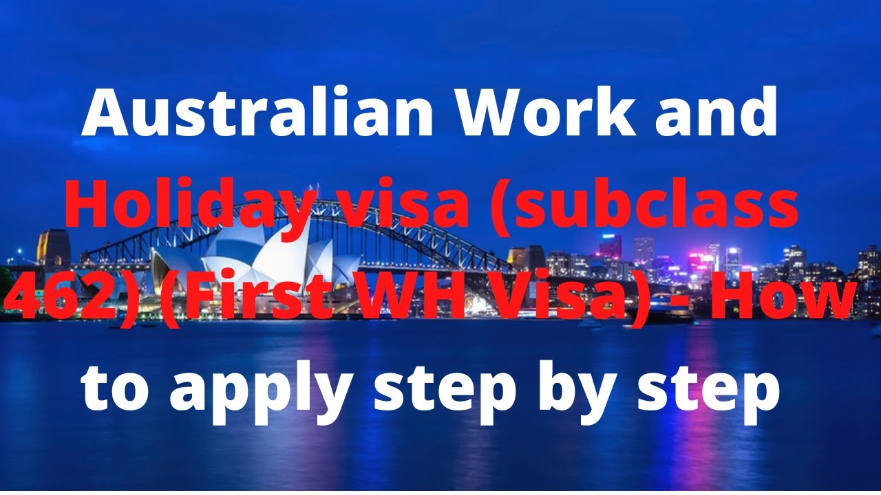 Australian Work And Holiday Visa (subclass 462) (First WH Visa) - How ...