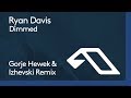Ryan Davis - Dimmed (Gorje Hewek & Izhevski Remix)