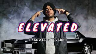 Elevated 😈 | [ Slowed and Reverb ] | Shubh | Punjabi song Lofi ❤️ | Lofi song
