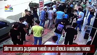 SİİRT’TE LOKANTA ÇALIŞANININ YANDIĞI ANLAR GÜVENLİK KAMERASINA YANSIDI