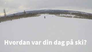 Hvordan var din dag på ski?