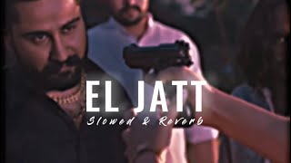El Jatt (Slowed & Reverb) Veer Sandhu & Varinder Brar