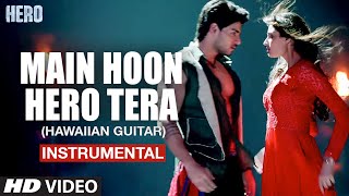 Main Hoon Hero Tera (Hawaiian Guitar) Instrumental | Hero | T-Series