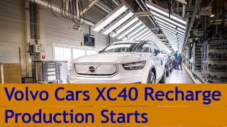 Volvo Cars Starts Production of Fully Electric XC40 Recharge