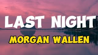 Morgan Wallen - Last Night (One Record At A Time Sessions)(Lyrics)