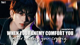 When Your Enemy Comfort You After Seeing You Crying || Jungwon FF [Part 1]