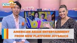 New platform JoySauce is making entertainment for American Asians - New Day NW