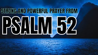 PSALM 52 STRONG AND POWERFUL PRAYER TO AWAY ALL THOSE WHO WISH EVIL FROM YOU