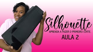 PRIMEIRO CORTE NA SILHOUETTE - AULA 2 | ANNA PAIM