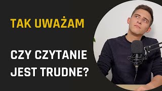 Czy czytanie książek JEST TRUDNE? | TAK UWAŻAM #2 | Lektury Bez Cenzury