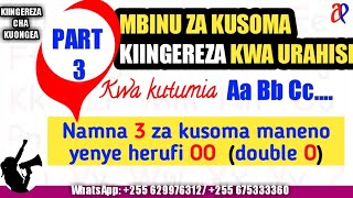 #JifunzeKiingereza PART 3: MBINU ZA KUSOMA KIINGEREZA KWA URAHISI kwa ABC's | Kiingereza cha kuongea