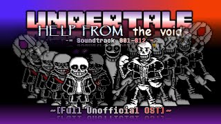 [Undertale: Help from the Void] - Soundtrack 001~012 - Full Unofficial OST/UST (Remastered ver.)