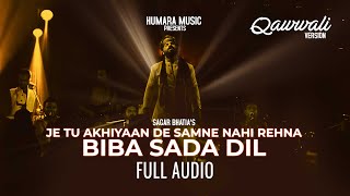 Je Tu Akhiyaan De Samne Nahi Rehna | Biba Sada Dil | Full Audio | Sagar Wali Qawaali  | Sad Song