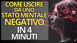 Come USCIRE da uno STATO MENTALE NEGATIVO in 4 minuti | Tecnica potente!