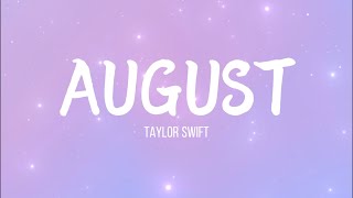 Taylor Swift - August (Lyrics) || But I can see us lost in the memory