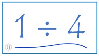 1 divided by 4    (1 ÷ 4)