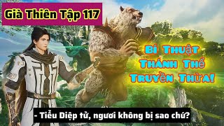 Già Thiên Tập 117 Thuyết Minh Full Chi Tiết: Bí Thuật Thánh Thể Truyền Thừa!