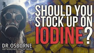 Should You Stock Up On Iodine?