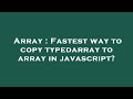 Array : Fastest way to copy typedarray to array in javascript?