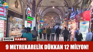 9 metrekarelik dükkan 12 milyon!