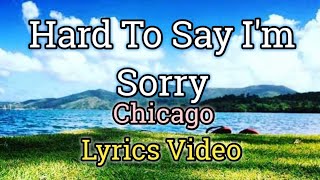 Hard To Say I'm Sorry - Chicago (Lyrics Video)