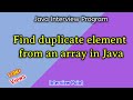 Find duplicate element from an array in Java | How to get duplicate element from an array in Java?