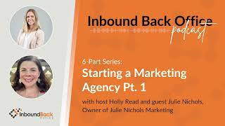 Starting a Marketing Agency Part 1 (Julie Nichols, Julie Nichols Marketing)