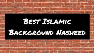 Best Islamic Background Nasheed || Islamic Background Music || #CopyrightfreeNasheed