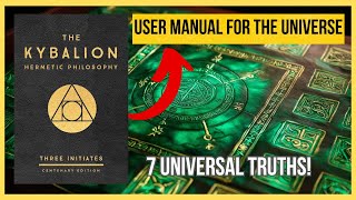 The Hidden Laws of the Universe Revealed!: The 7 Hermetic Principles of The Kybalion Explained