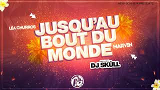 Marvin \u0026 Léa Churros - Jusqu’au Bout Du Monde (Maxi 2024 Dj Skùll)