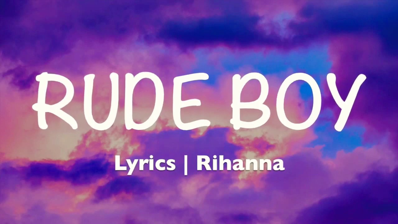 Rude Boy - Rihanna (Lyrics) - YouTube