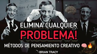 ELIMINA Cualquier PROBLEMA 🧠, MÉTODOS de PENSAMIENTO CREATIVO | Brian Tracy #problemas