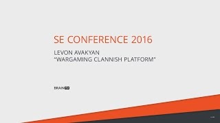 SE Conference 2016. Левон Авакян. Wargaming clannish platform