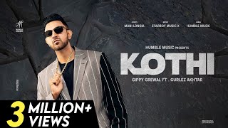 Kothi (Full Song) Gippy Grewal | Gurlez Akhtar |Mani Longia | New Punjabi Songs 2021 | Humble Music