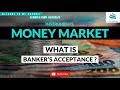 What is Banker's Acceptance ?