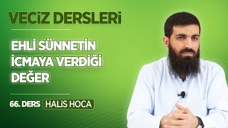 Ehli Sünnetin İcmaya Verdiği Değer | Veciz Dersleri 66 | Halis Bayancuk Hoca