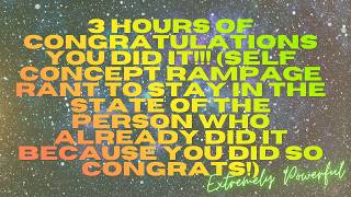 CONGRATULATIONS YOU DID IT (self concept rampage rant hypnosis) 3 hours