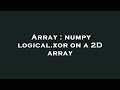 Array : numpy logical.xor on a 2D array
