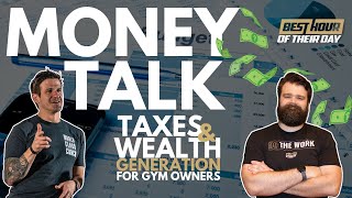 684. Money Talk | Taxes \u0026 Wealth Generation For Gym Owners