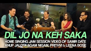 Dil Jo Na Keh Saka | Home JAM SESSION  | Anup Jalota, Samir Date , Agam Nigam, Dipalee, Prithvi
